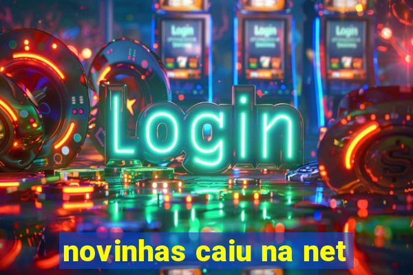 novinhas caiu na net